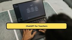 ChatGPT for Teachers